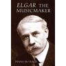 Diana McVeagh Elgar the Music Maker