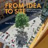 Claire Thirlwall From Idea to Site: A project guide to creating better landscapes