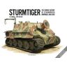 Lee Archer;Timm Haasler Sturmtiger: The Combat History of Sturmmoerser Kompanies 1000-1002