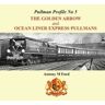 Antony M. Ford Pullman Profile: The Golden Arrow Pullmans