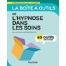 La boîte à outils de l'hypnose dans les soins - 60 outils clés en main