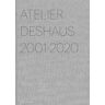 Atelier Deshaus 2001–2020