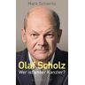 Olaf Scholz – Wer ist unser Kanzler?