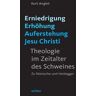 Erniedrigung - Erhöhung - Auferstehung Jesu Christi