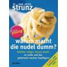 Warum macht die Nudel dumm?