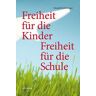 Freiheit für die Kinder - Freiheit für die Schule