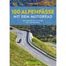 100 Alpenpässe mit dem Motorrad