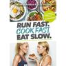 Run Fast. Cook Fast. Eat Slow.