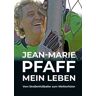 Jean-Marie Pfaff - Mein Leben: Vom Straßenfußballer zum Welttorhüter