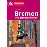 Bremen MM-City - mit Bremerhaven Reiseführer Michael Müller Verlag