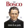 Teresio Bosco Don Bosco. Storia di un prete