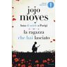 Jojo Moyes Luna di miele a Parigi-La ragazza che hai lasciato