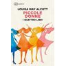 Louisa May Alcott Piccole donne. I quattro libri: Piccole donne-Piccole donne crescono-Piccoli uomini-I ragazzi di Jo