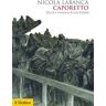 Caporetto. Storia e memoria di una disfatta