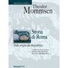 Theodor Mommsen Storia di Roma dalle origini alla Repubblica