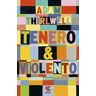 Adam Thirlwell Tenero & violento