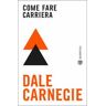 Dale Carnegie Come fare carriera