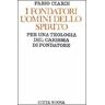 Fabio Ciardi I fondatori uomini dello Spirito. Per una teologia del carisma di fondatore