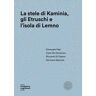 Emanuele Papi;Carlo De Domenico;Riccardo Di Cesare La stele di Kaminia, gli Etruschi e l'isola di Lemno