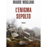 Mauro Mogliani L'enigma sepolto