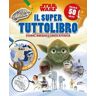 Il super tuttolibro. Star Wars. Con adesivi. Ediz. a colori