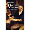 Mario Matteini Vaccini e vaccinati. Breve storia della vaccinazione
