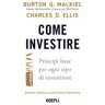 Burton G. Malkiel;Charles D. Ellis Come investire. Principi base per ogni tipo di investitore