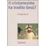 Giorgio Jossa Il cristianesimo ha tradito Gesù?