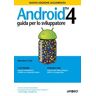 Android 4. Guida per lo sviluppatore