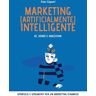 Marketing (artificialmente) intelligente. AI, uomo e macchina