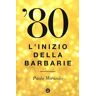 Paolo Morando 80. Linizio della barbarie