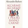 All'arme! All'arme! I priori fanno carne!