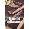 Claudio Galletto In nome della croce