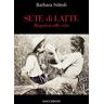 Barbara Nittoli Sete di latte. Riaprirsi alla vita