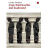 Con Nietzsche sul balcone