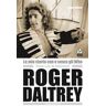 Roger Daltrey La mia storia con e senza gli Who. Molte grazie Mr. Kibblewhite