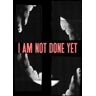 Kameelah Janan Rasheed: I am not done yet. Ediz. multilingue