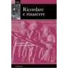 Ricordare e rinascere