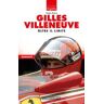 Gilles Villeneuve. Oltre il limite