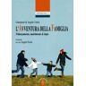 Giampaolo Cottini;Angelo Cottini L'avventura della famiglia. Fidanzamento, matrimonio & dopo