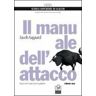 Jacob Aagaard Il manuale dell'attacco. Vol. 1: Attacca chi ti pare, ma con giudizio.