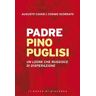 Augusto Cavadi;Cosimo Scordato Padre Pino Puglisi. Un leone che ruggisce di disperazione