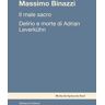 Massimo Binazzi Il male sacro. Delirio e morte di Adrian Leverkühn