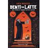 Luca Ruocco Denti da latte. Una storia di vampiri cattivi cattivi!