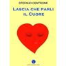 Stefano Centrone Lascia che parli il cuore