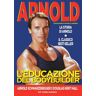 Arnold Schwarzenegger;Douglas Kent Hall L'educazione del bodybuilder. La storia di Arnold