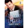 Charlie Cochet Truccare le carte