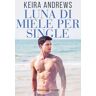 Keira Andrews Luna di miele per single