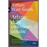 Tiffany Watt Smith Atlante delle emozioni umane. 156 emozioni che hai provato, che non sai di aver provato, che non proverai mai