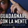 Guadagnare con la mente